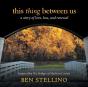 This Thing Between Us - Preview