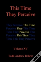 This Time They Perceive: Volume Xv