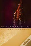 This Tremor Love Is