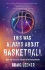 This Was Always About Basketball - Preview