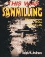 This Was Sawmilling - Preview