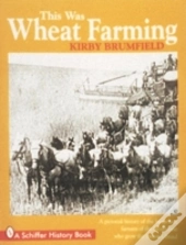 This Was Wheat Farming