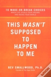 This Wasn'T Supposed To Happen To Me