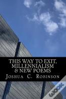 This Way To Exit, Millennialism & New Poems