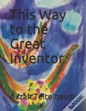 This Way To The Great Inventor
