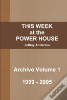 This Week At The Power House Archive Volume 1