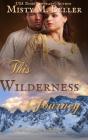 This Wilderness Journey - Preview