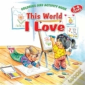 This World I Love Coloring & Activity Book
