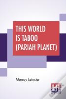 This World Is Taboo (Pariah Planet)