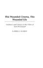 This Wounded Cinema, This Wounded Life - Preview