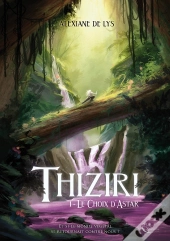 Thiziri T.1 : Le Choix D'Astar