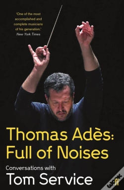 Capa do artigo Thomas Ades: Full Of Noises