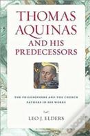 Thomas Aquinas And His Predecessors