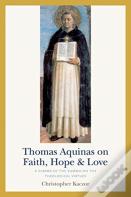 Thomas Aquinas On Faith, Hope, And Love