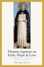 Thomas Aquinas On Faith, Hope, And Love - Preview