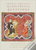 Thomas Aquinas'S Quodlibetal Questions