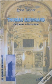 Thomas Bernhard ; Un Joyeux Melancolique
