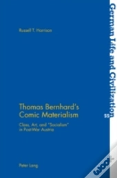 Thomas Bernhardâ€™S Comic Materialism