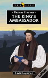 Thomas Cranmer: The King'S Ambassador