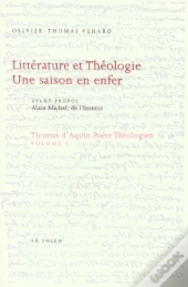 Thomas D'Aquin Poète Théologien Tome 1 ; Littérature Et Théologie ; Une Saison En Enfer
