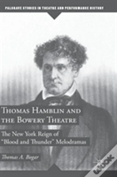 Thomas Hamblin And The Bowery Theatre