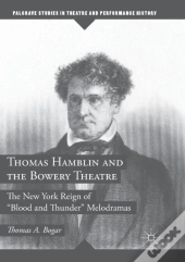 Thomas Hamblin And The Bowery Theatre