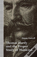 Thomas Hardy And The Proper Study Of Mankind