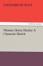 Thomas Henry Huxley A Character Sketch - Preview