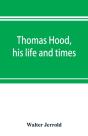 Thomas Hood, His Life And Times - Preview