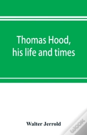 Capa do artigo Thomas Hood, His Life And Times