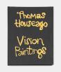Thomas Houseago : Vision Paintings - Preview
