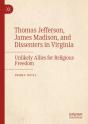 Thomas Jefferson, James Madison, And Dissenters In Virginia - Preview