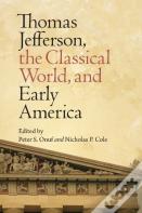 Thomas Jefferson, The Classical World And Early America