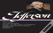 Thomas Jefferson: Writings (Loa #17)