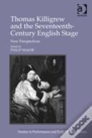 Thomas Killigrew And The Seventeenth-Century English Stage