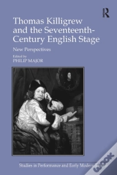 Thomas Killigrew And The Seventeenth-Century English Stage