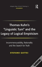 Thomas Kuhn'S 'Linguistic Turn' And The Legacy Of Logical Empiricism