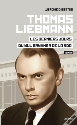 Capa do artigo Thomas Liebmann ; Les Derniers Jours Du Yul Brynner De La Rda