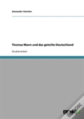 Thomas Mann Und Das Geteilte Deutschland