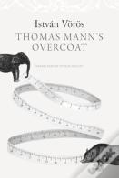 Thomas Mannâ€™S Overcoat