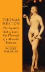 Thomas Merton: The Exquisite Risk Of Love - Preview