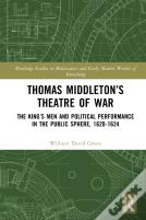 Thomas Middletonâ€™S Theatre Of War