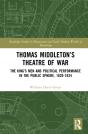 Thomas Middletonâ€™S Theatre Of War - Preview