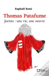 Thomas Patafume, Juriste : Une Vie, Une Oeuvre