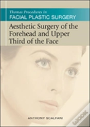 Capa do artigo Thomas Procedures In Facial Plastic Surgery: Aesthetic Surgery Of The Forehead & Upper Third Of The Face