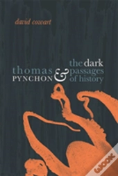 Thomas Pynchon And The Dark Passages Of History
