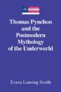 Thomas Pynchon And The Postmodern Mythology Of The Underworld - Preview
