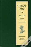 Thomas Reid On Practical Ethics