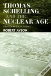 Thomas Schelling And The Nuclear Age