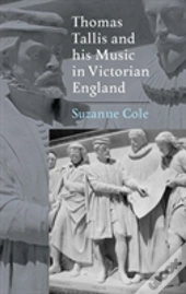 Thomas Tallis And His Music In Victorian England
